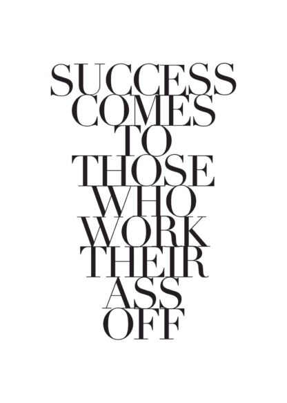 Success comes to those text poster