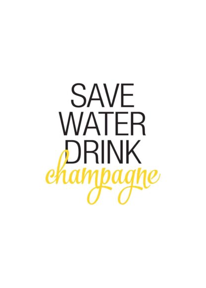 Save water drink champagne text poster
