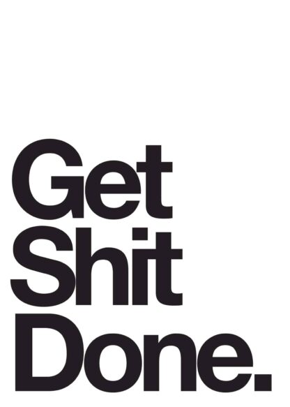 Get shit done text poster