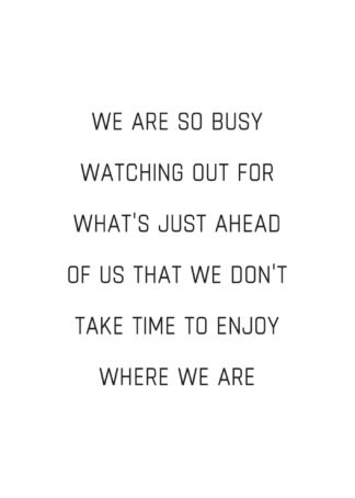 Enjoy what we have quote poster