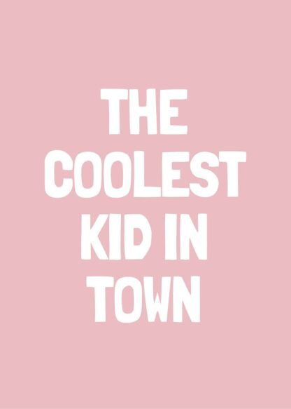 Coolest kid in town quote in pink poster