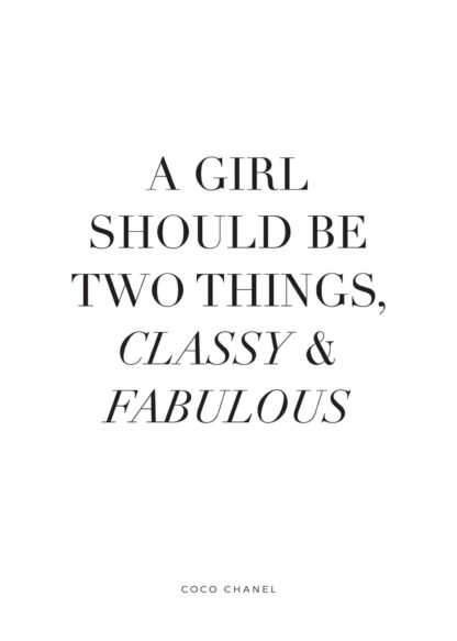 A girl should be two things, classy and fabulous text poster